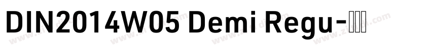 DIN2014W05 Demi Regu字体转换 DIN2014W05 Demi Regu字体转换